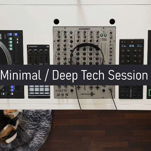 Minimal / Deep Tech Session #005