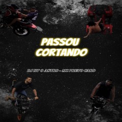 PASSOU CORTANDO ( DJ HT O ASTRO - MC PRETO CARO )