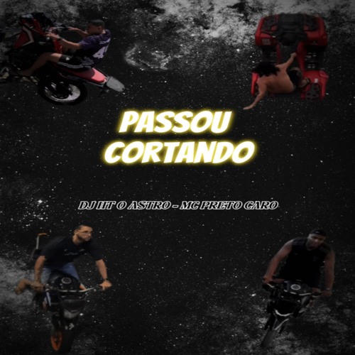 PASSOU CORTANDO ( DJ HT O ASTRO - MC PRETO CARO )