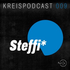 Kreis Podcast 009: Steffi*