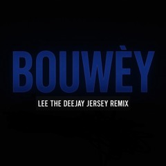 Bouwéy (Lee The Deejay Jersey Remix)(FILTERED)