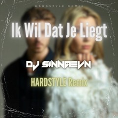 Ik Wil Dat Je Liegt - DJ SINNAEVN Hardstyle Remix (FREE DOWNLOAD)