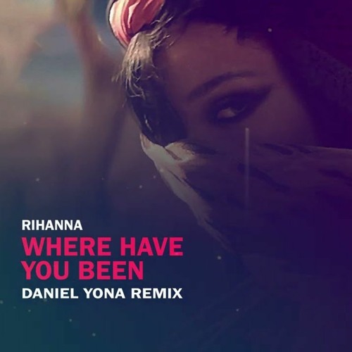 Rihanna - Where Have You Been (DANIEL Yona Demo Remix) [Free Download]