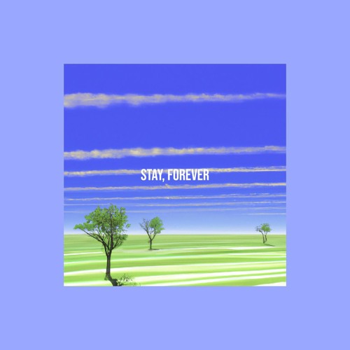 Stay, Forever