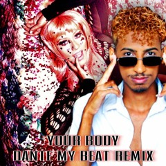 Your Body (Dante My Beat Remix) FREE DOWNLOAD