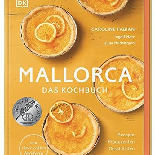PDF BOOK Mallorca – Das Kochbuch: Rezepte. Produzenten. Geschichten. Von einer echten Insiderin