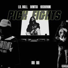 Pick Fights Dantei x Lil Dell x Kisharmi