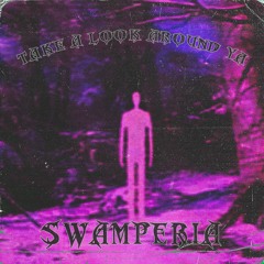 SWAMPERIA - TAKE A LOOK AROUND YA