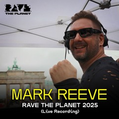 Mark Reeve @ Rave The Planet 2025 (LIVE recording)