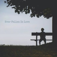Ever Fallen in Love