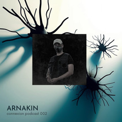 CONNEXION Podcast 002 - ARNAKIN