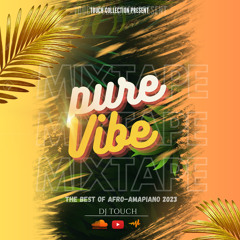 Pure Vibe - [Best Of Afro-Amapiano 2023] - Mixtape