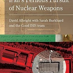 [Access] [PDF EBOOK EPUB KINDLE] Iran's Perilous Pursuit of Nuclear Weapons by  David Albright &  Sa