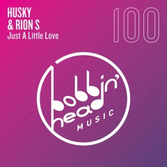 Husky feat Rion S - Just A Little Love [Bobbin Head Music]