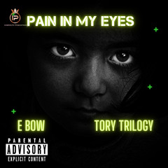 E Bow - Pain In My Eyes Ft. Tory Trilogy (MixedByTrill)