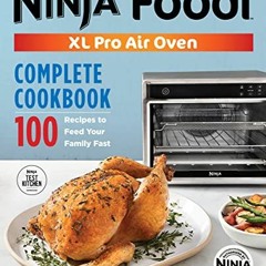 VIEW EPUB KINDLE PDF EBOOK The Official Ninja® Foodi™ XL Pro Air Oven Complete Cookbo