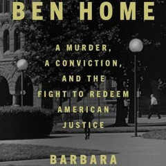 (PDF Download) Bringing Ben Home: A Murder, a Conviction, and the Fight to Redeem American Justice -