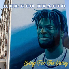 Rubyco Inácio - Living For The Valley