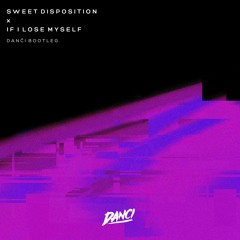 Sweet Disposition X If I Lose Myself (DANČI Bootleg)