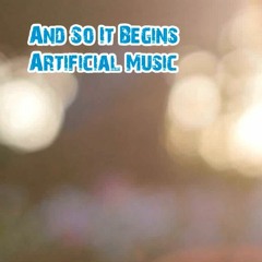 Artificial Music - And So It Begins (Feel Free No Copyright)
