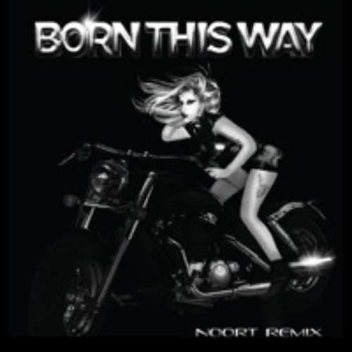 Stream Lady Gaga - Born This Way (Noort Remix) [Radio Edit