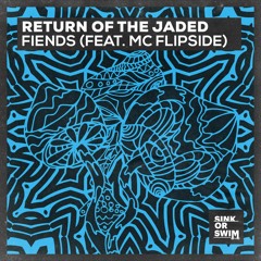 Return Of The Jaded - Fiends (feat. MC Flipside) [OUT NOW]