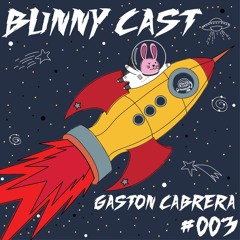 BUNNYCAST #03 - GASTON CABRERA