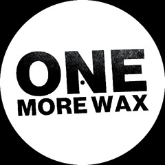 One More Wax - 12'' Vinyl - Snippets (Release 15.11.2024)