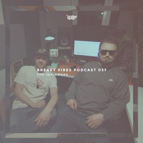 Breaky Vibes Podcast 037 - THE INFLAMERS