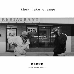 They Hate Change - Ozone (Drew Scott Remix)