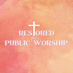 Restored for Public Worship - Dr. Mika Edmondson - September 11, 2022