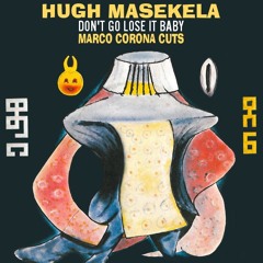 Hugh Masekela "Don't Go Lose It Baby" (Marco Corona Cuts)
