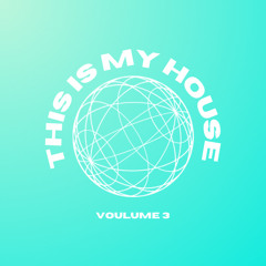 THIS IS MY HOUSE - VOLUME 3