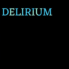 DELIRIUM