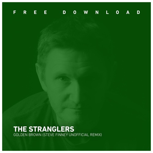 FREE DOWNLOAD: The Stranglers - Golden Brown (Steve Finney Unofficial Remix)