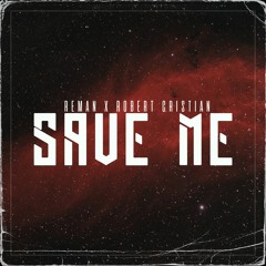 ReMan X Robert Cristian - Save Me