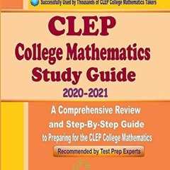 PDF CLEP College Mathematics Study Guide 2020 - 2021: A Comprehensive Review and