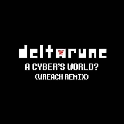 DELTARUNE CH.2 - A CYBERS WORLD? (Wreach Remix)
