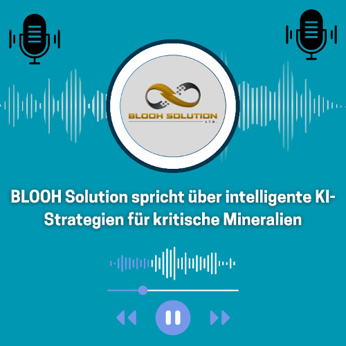 BLOOH Solution spricht über intelligente KI-Strategien für kritische Mineralien