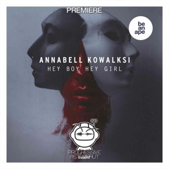 PREMIERE: Annabell Kowalski - Hey Boy Hey Girl (Original Mix) [Be An Ape]