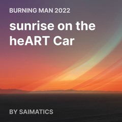 Sunrise on the heART Car » Burning Man 2022
