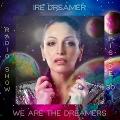 My "We are the Dreamers" radio show episode 30