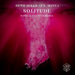 Seth Hills ft MINU - Solitude (Daniell Villegas Remix)