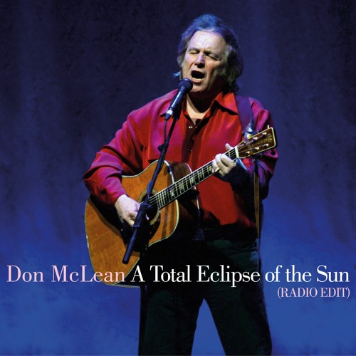 Stream A Total Eclipse of the Sun (Radio Edit) by Don McLean Listen