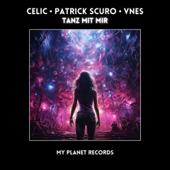 Celic, Patrick Scuro, Vnes - Tanz Mit Mir (Original Mix) MY PLANET RECORDS