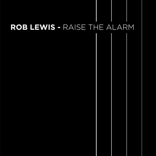 Rob Lewis - Raise The Alarm (FREE DOWNLOAD)