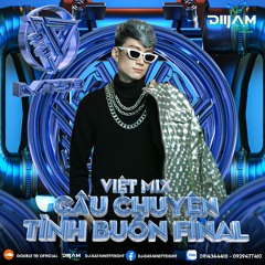 (DEMO) Nonstop Việt Mix - Câu Chuyện Tình Buồn Final (Diijam) - Tháng Năm (DJ Đạt NinetyEight)