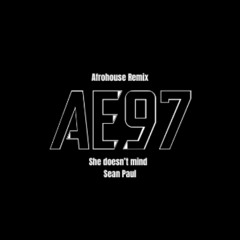 She doesn't Mind - Sean Paul (AE97 Afrohouse Remix)(FREE DOWNLOAD) *PITCHED*