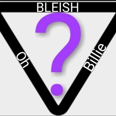 bleish - Oh Billie.