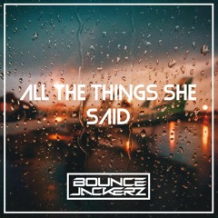 Bounce Jackerz - All the things she said